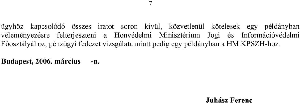 és Információvédelmi Főosztályához, pénzügyi fedezet vizsgálata miatt