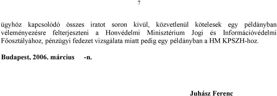 és Információvédelmi Főosztályához, pénzügyi fedezet vizsgálata miatt