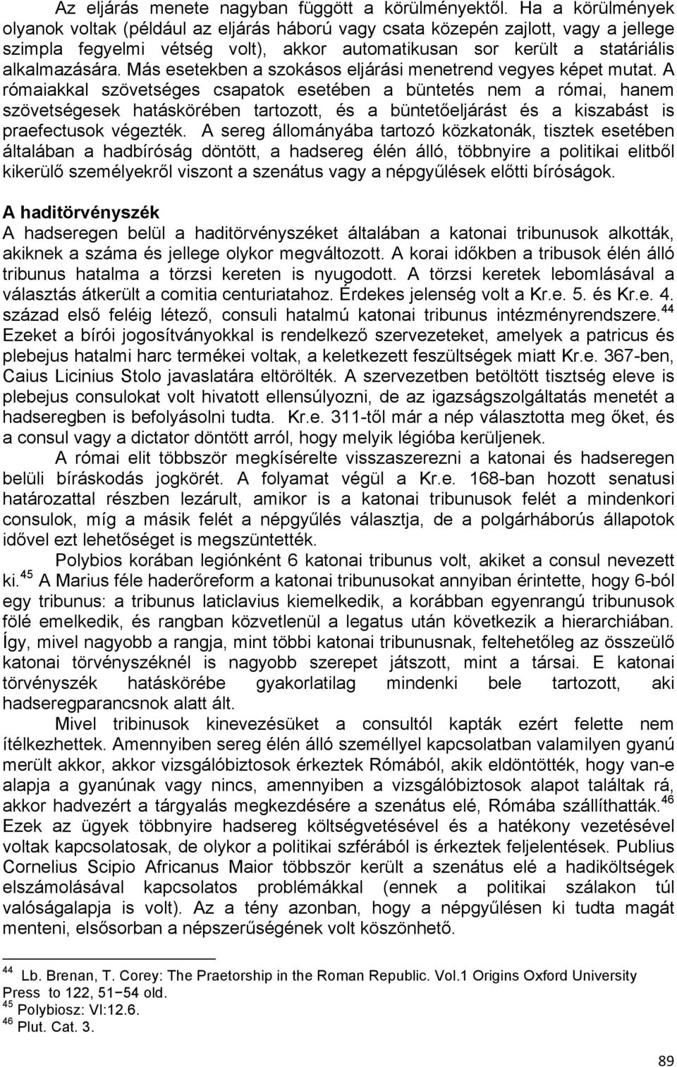 Más esetekben a szokásos eljárási menetrend vegyes képet mutat.