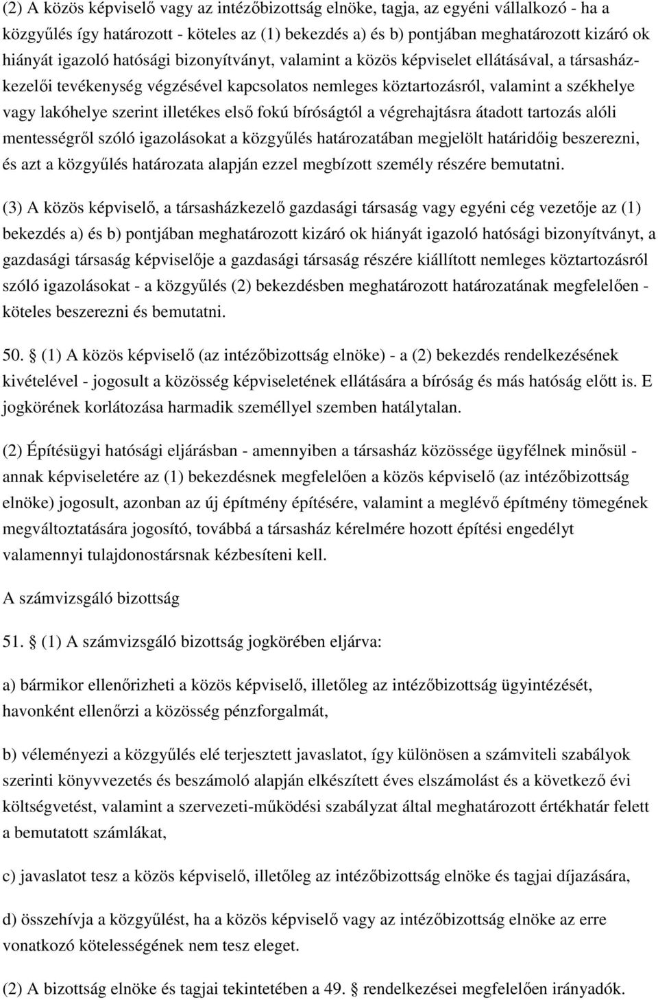 első fokú bíróságtól a végrehajtásra átadott tartozás alóli mentességről szóló igazolásokat a közgyűlés határozatában megjelölt határidőig beszerezni, és azt a közgyűlés határozata alapján ezzel