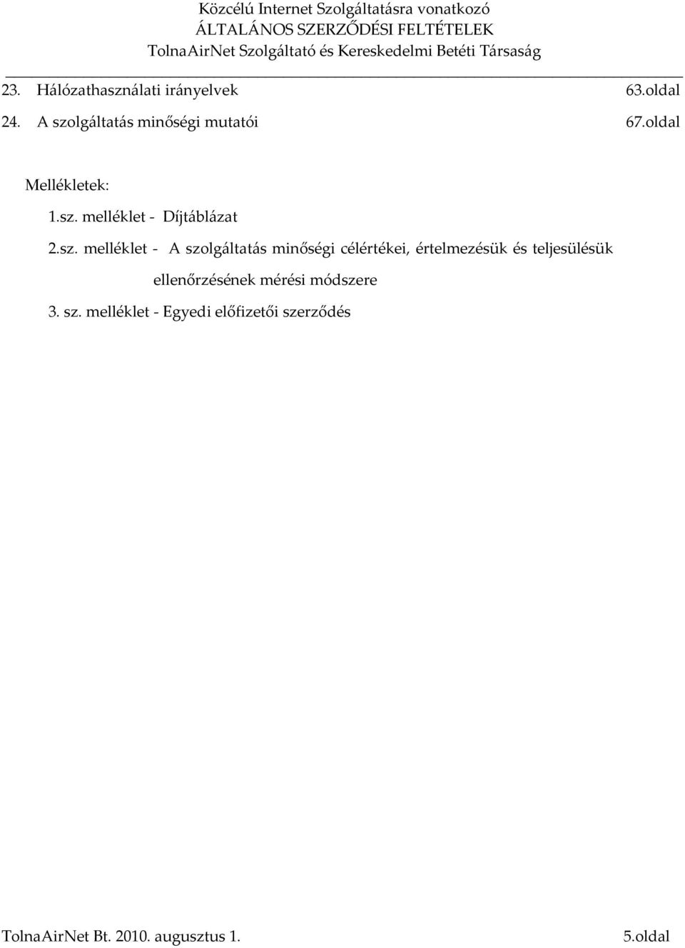 sz. melléklet - A szolgáltatás minőségi célértékei, értelmezésük és