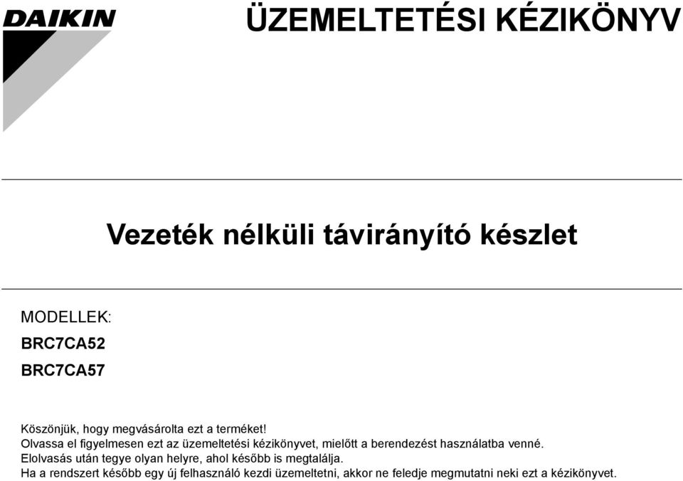 Olvassa el figyelmesen ezt az üzemeltetési kézikönyvet, mielőtt a berendezést használatba venné.