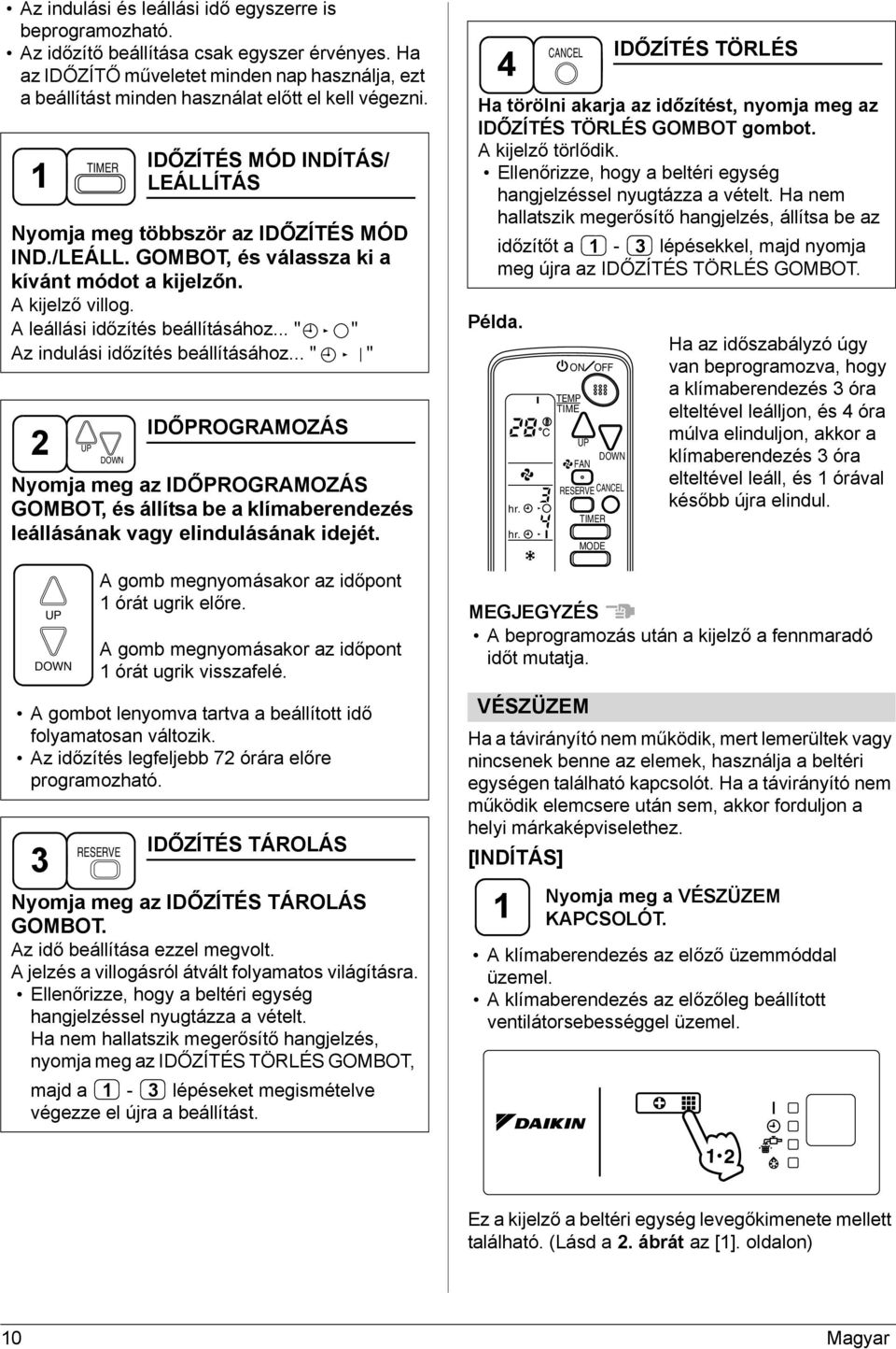 GOMBOT, és válassza ki a kívánt módot a kijelzőn. A kijelző villog. A leállási időzítés beállításához... " " Az indulási időzítés beállításához.