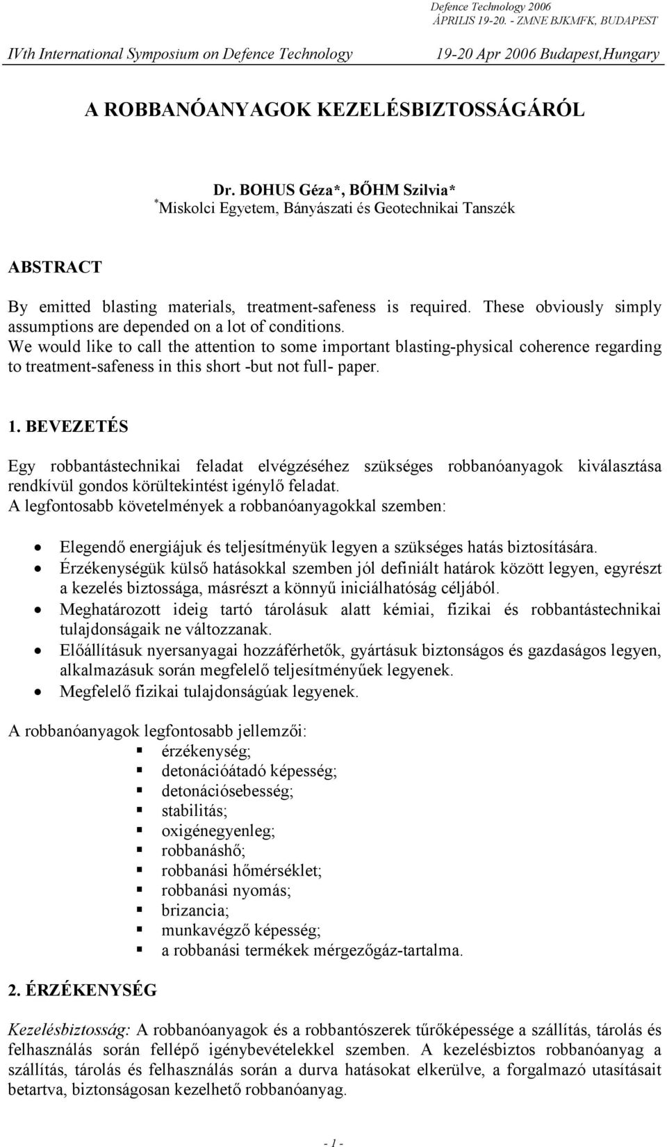 We would like to call the attention to some important blasting-physical coherence regarding to treatment-safeness in this short -but not full- paper. 1.