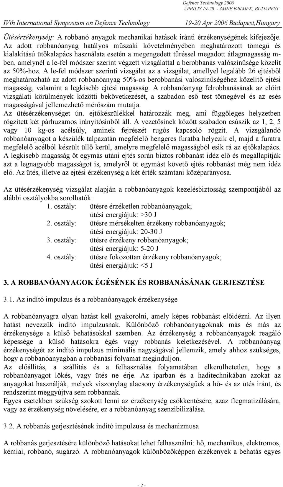 módszer szerint végzett vizsgálattal a berobbanás valószínűsége közelít az 50%-hoz.