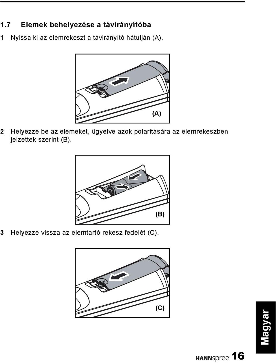 (A) 2 Helyezze be az elemeket, ügyelve azok polaritására az