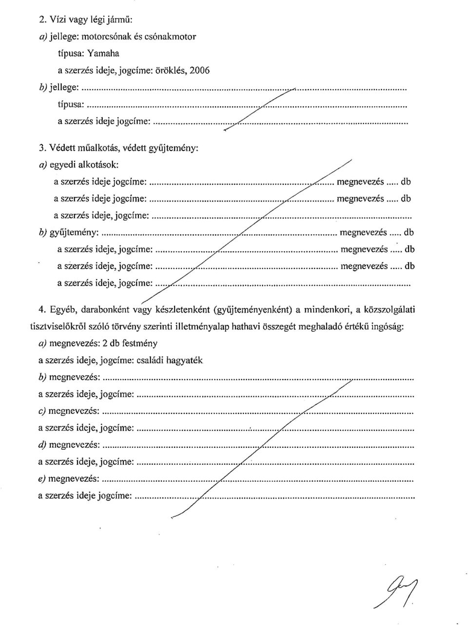 . b) gyűjtemény~ ~ megnevezés db a szerzés ideje,jogcíme~ 7Z megnevezés... db a szerzés ideje,jogcímw 7Z megnevezés db a szerzés ideje, jogcíme: 4.