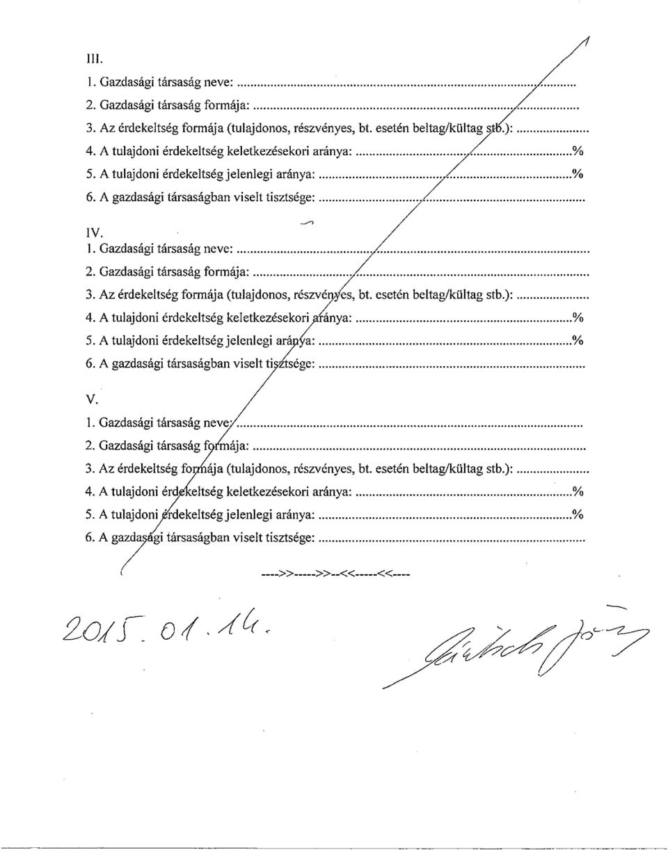 Gazdasági társaság forrnája~ 3. Az érdekeltség formája (tulajdonos, részvép34s, bt. esetén beltag/kültag stb.)~ 4. A tulajdoni érdekeltség keletkezésekor~~nya~ % 5.