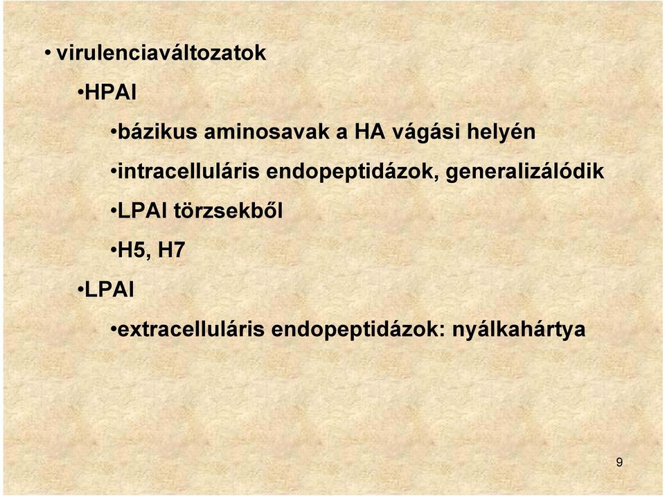 endopeptidázok, generalizálódik LPAI