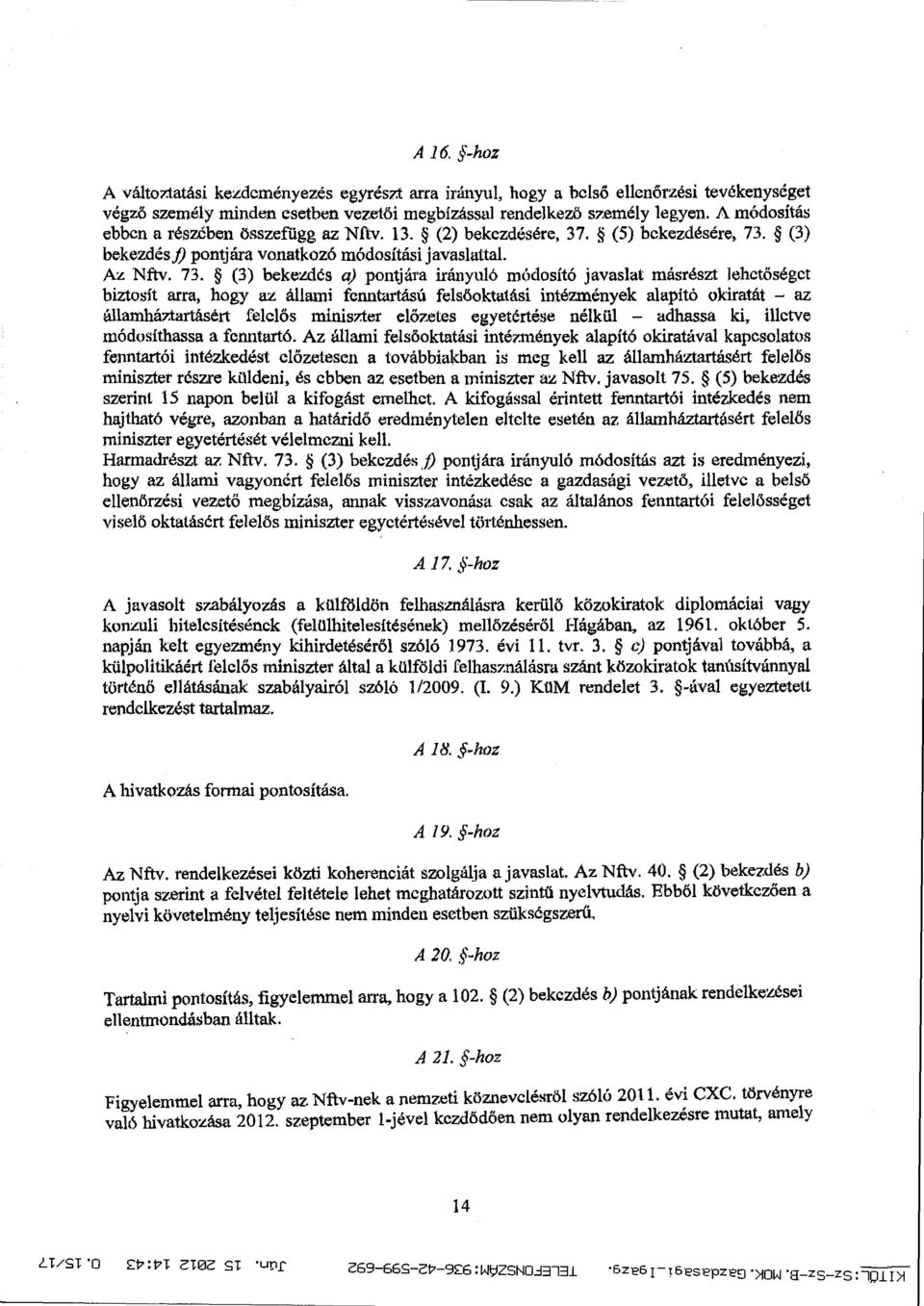 (3) bekezdés]) pontjára vonatkozó módosítási javaslattal. Az Nftv. 73.
