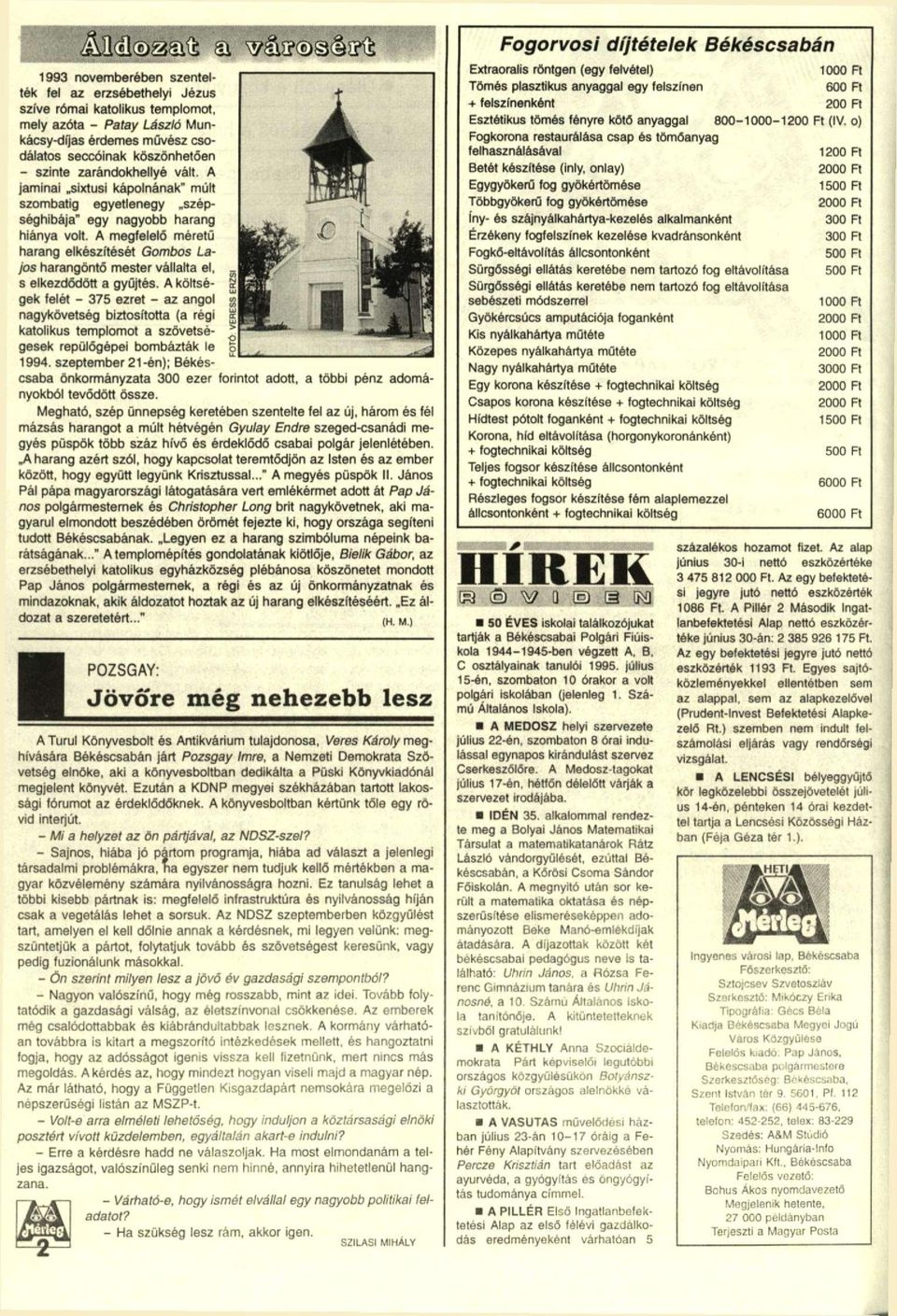 A megfelelő méretű harang elkészítését Gombos Lajos harangöntő mester vállalta el, s elkezdődött a gyűjtés.