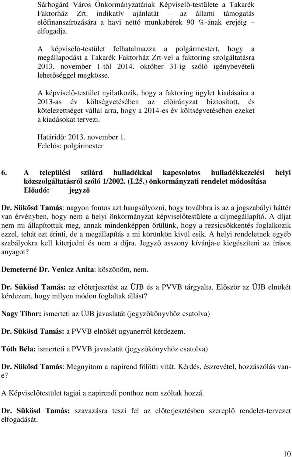 október 31-ig szóló igénybevételi lehetőséggel megkösse.