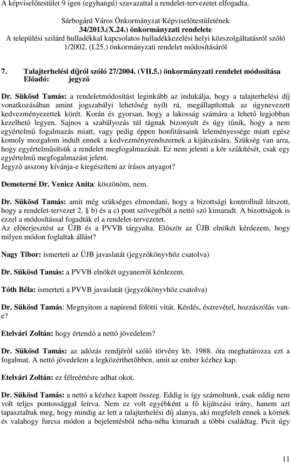 Talajterhelési díjról szóló 27/2004. (VII.5.) önkormányzati rendelet módosítása Előadó: jegyző Dr.