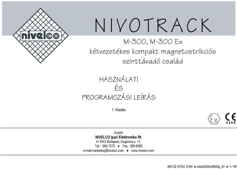 Kiadás 0408 Gyártó: NIVELCO Ipari Elektronika Rt. H-1043 Budapest, Dugonics u.
