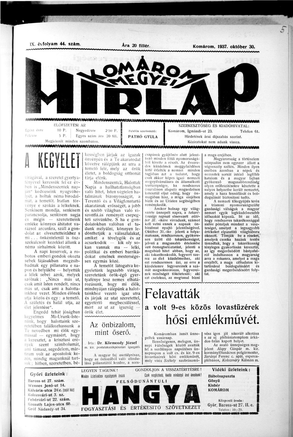 zok, melyek szólnk: Nncs m á s ut, csk mt Isten rendelt, nncs más ut, csk m hlott nkhoz vezet. M n d e n élőnek útj k ö z ö s é s egy : temető. szület é s hlál utj, z elet j e l e n t é s e ".