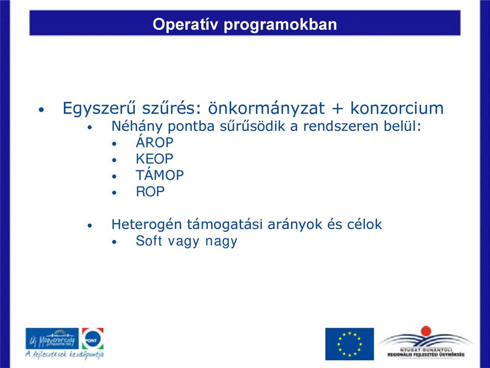 sűrűsödik a rendszeren belül: ÁROP KEOP TÁMOP