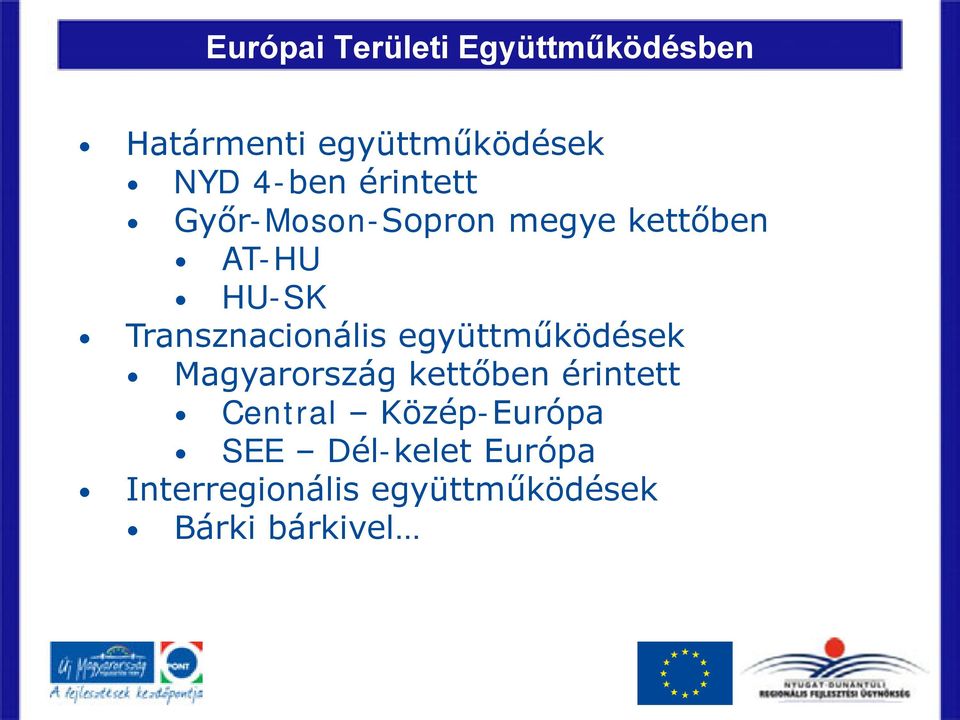 Transznacionális együttműködések Magyarország kettőben érintett