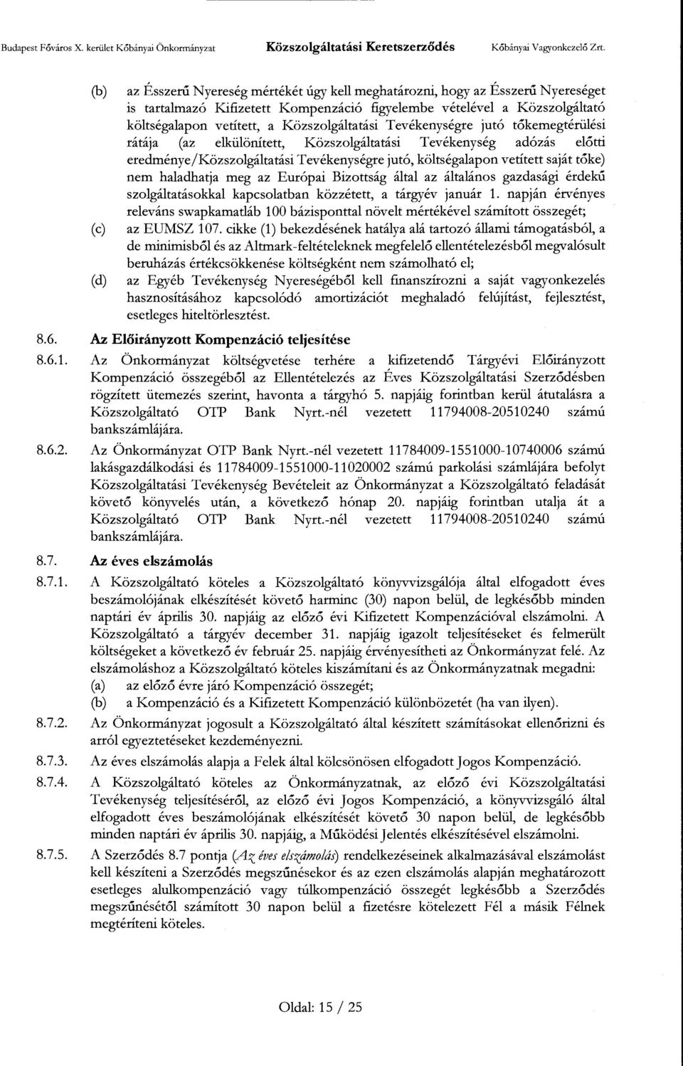 tőke) nem haladhatja meg az Európai Bizottság által az általános gazdasági érdekű szolgáltatásokkal kapcsolatban közzétett, a tárgyév január 1.