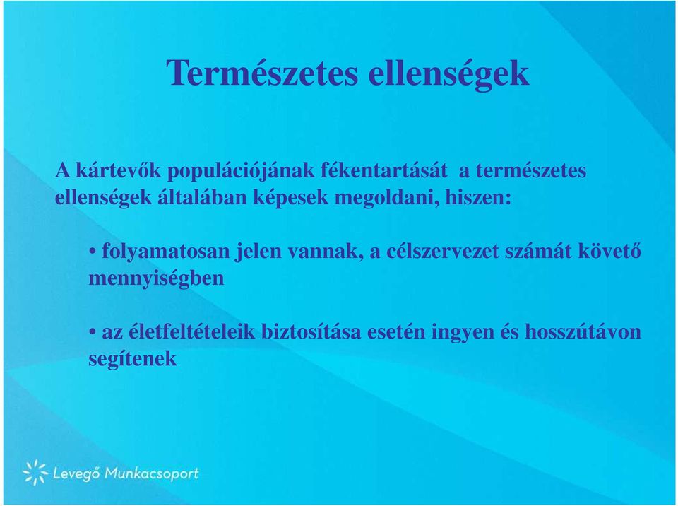folyamatosan jelen vannak, a célszervezet számát követő
