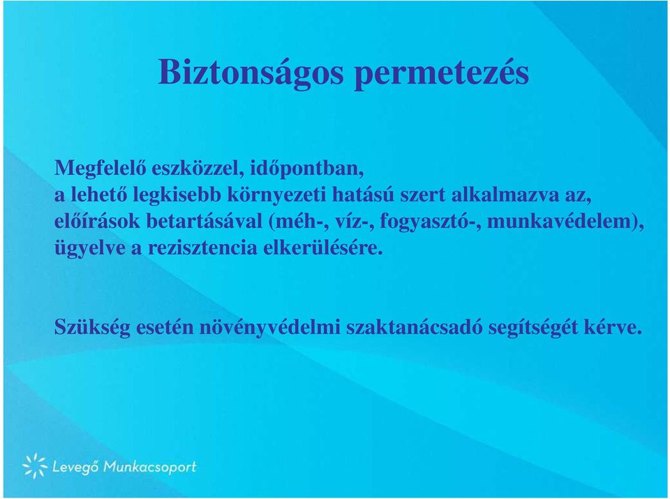 betartásával (méh-, víz-, fogyasztó-, munkavédelem), ügyelve a