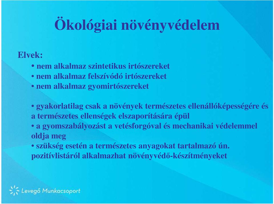 természetes ellenségek elszaporítására épül a gyomszabályozást a vetésforgóval és mechanikai védelemmel
