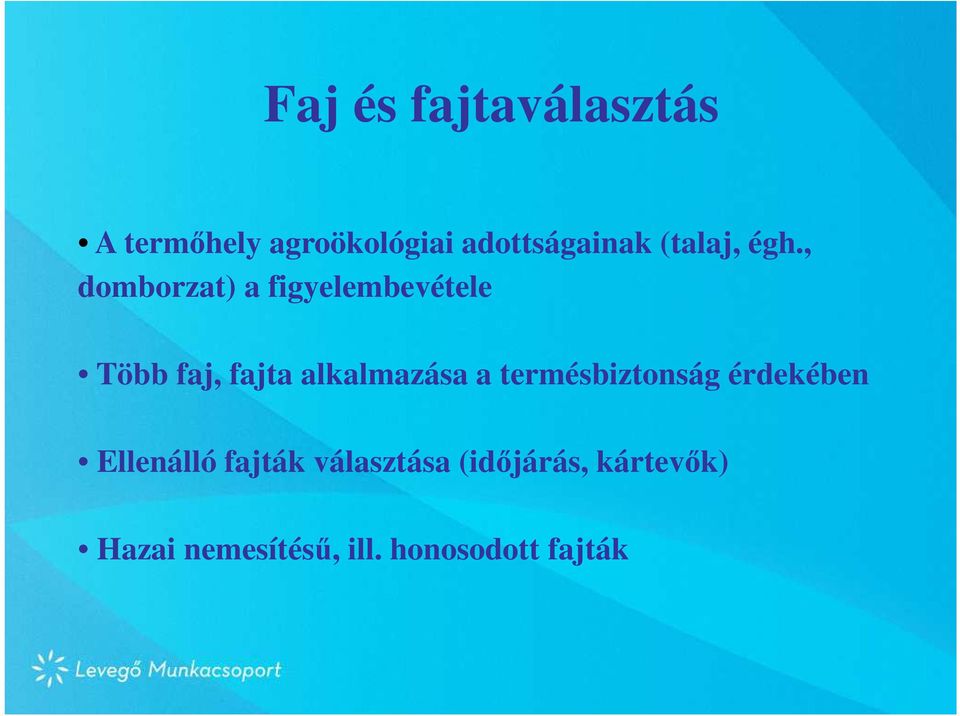 , domborzat) a figyelembevétele Több faj, fajta alkalmazása a