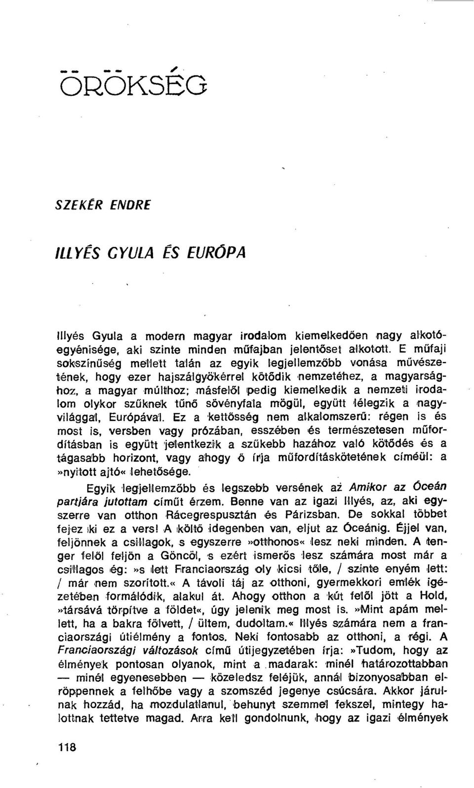 nemzeti Irodalom olykor sz űknk tű nő sövényfala mögül, együtt lélegzik a nagyvilággal, Európával.