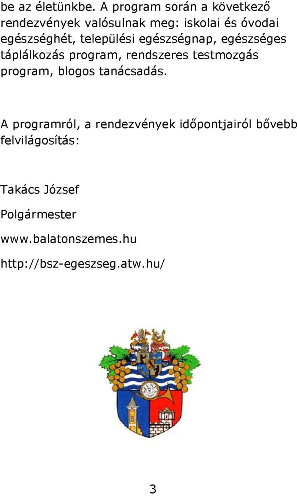 települési egészségnap, egészséges táplálkozás program, rendszeres testmozgás program,