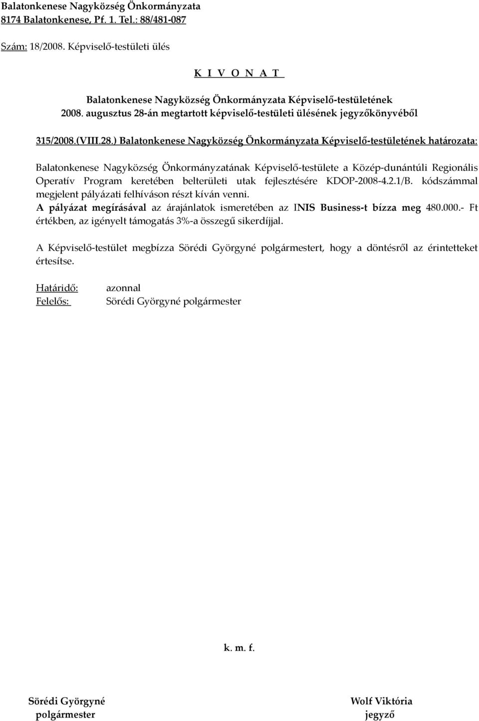 ) határozata: Balatonkenese Nagyközség Önkormányzatának Képviselő-testülete a Közép-dunántúli Regionális Operatív Program keretében