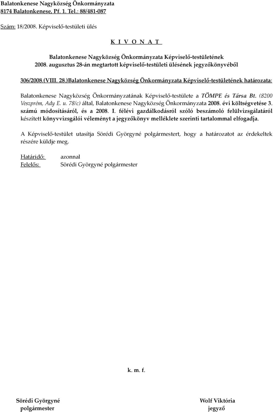 félévi gazdálkodásról szóló beszámoló felülvizsgálatáról készített könyvvizsgálói véleményt a könyv melléklete szerinti tartalommal