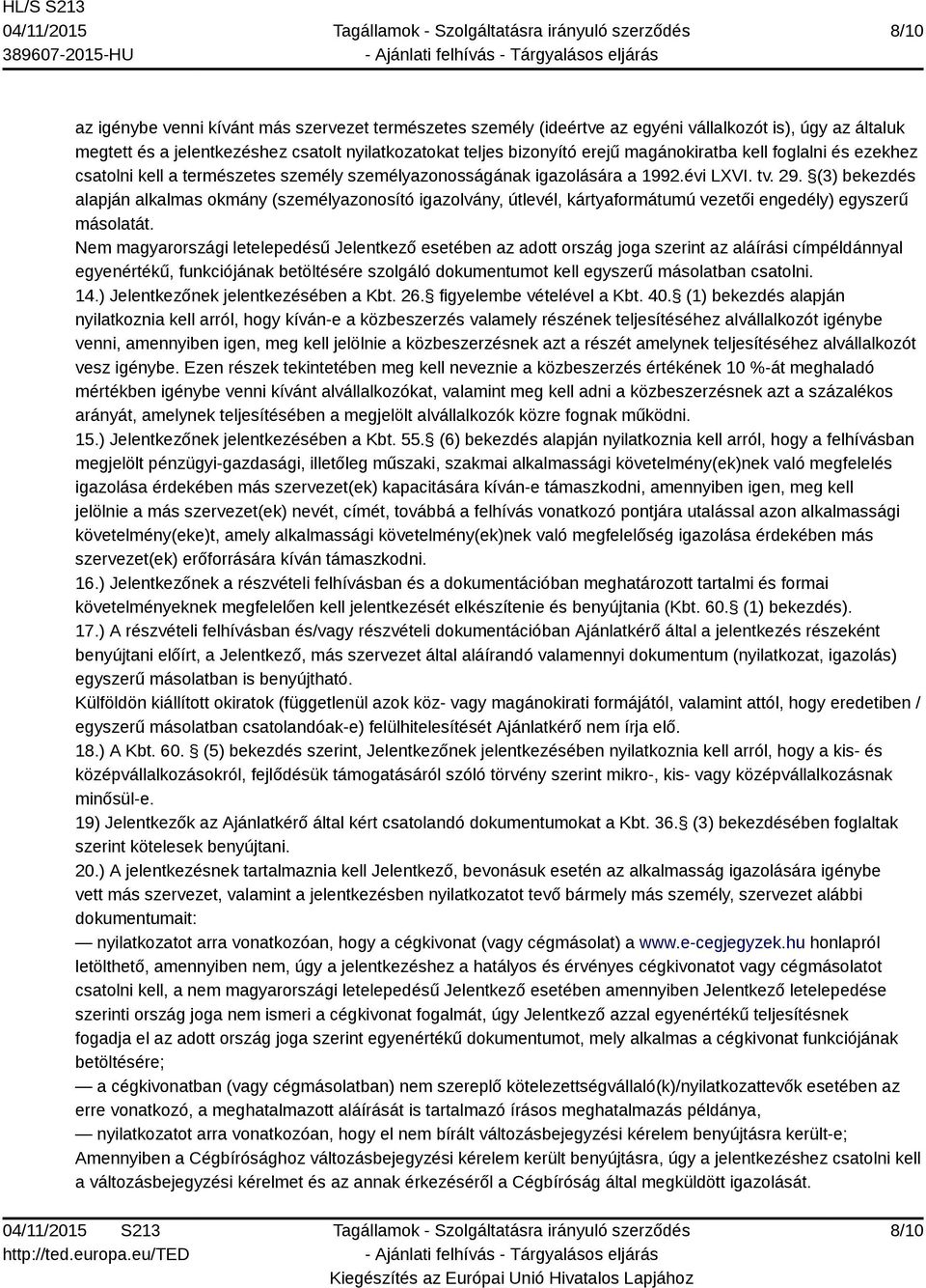 (3) bekezdés alapján alkalmas okmány (személyazonosító igazolvány, útlevél, kártyaformátumú vezetői engedély) egyszerű másolatát.