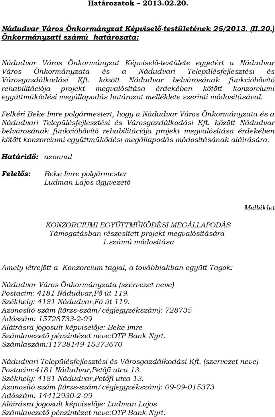 Felkéri Beke Imre polgármestert, hogy a Nádudvar Város Önkormányzata és a Nádudvari Településfejlesztési és Városgazdálkodási Kft.