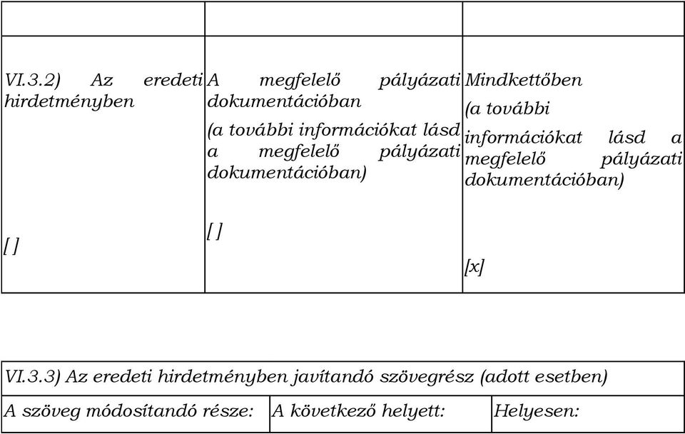 pályázati dokumentációban) dokumentációban) [ ] [ ] [x] VI.3.