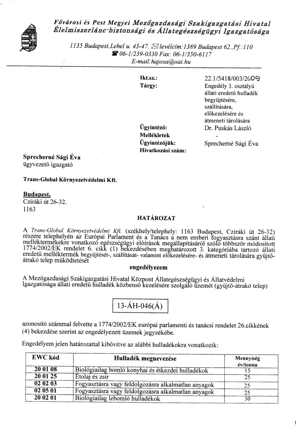 U5418t003t20o-q Engeddly 3. osztrilyf :lllati eredetii hulladdk begytijt6s6re, sz6llftasrira, el6kezeldsdre iitmeneti tdrol:isiira Dr.