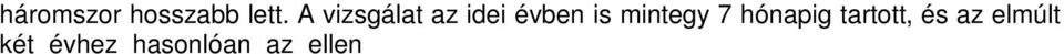 Mind az ellenőrzött közterületi játszóterek, mind az azokon fellelhető eszközök tekintetében a kifogásolási arány 2013-ban volt a legmagasabb (64%, illetve 57%).