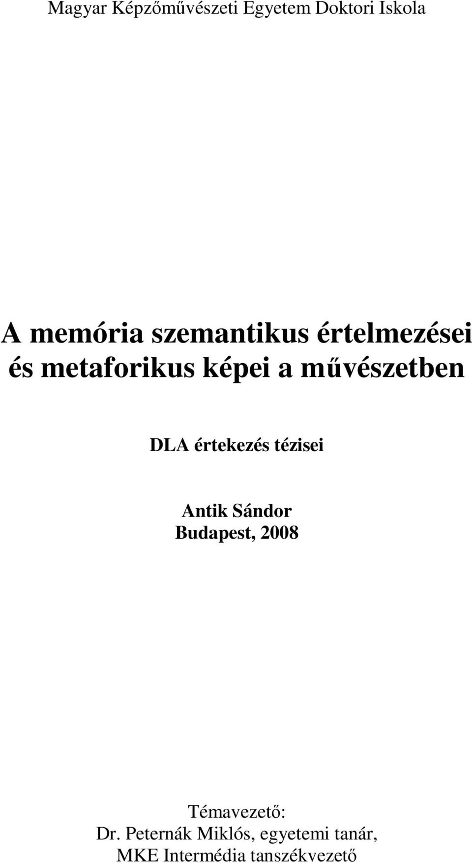 DLA értekezés tézisei Antik Sándor Budapest, 2008