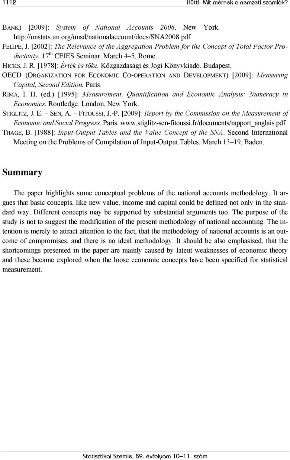 Közgazdasági és Jogi Könyvkiadó. Budapest. OECD (ORGANIZATION FOR ECONOMIC CO-OPERATION AND DEVELOPMENT) [2009]: Measuring Capital, Second Edition. Paris. RIMA, I. H. (ed.