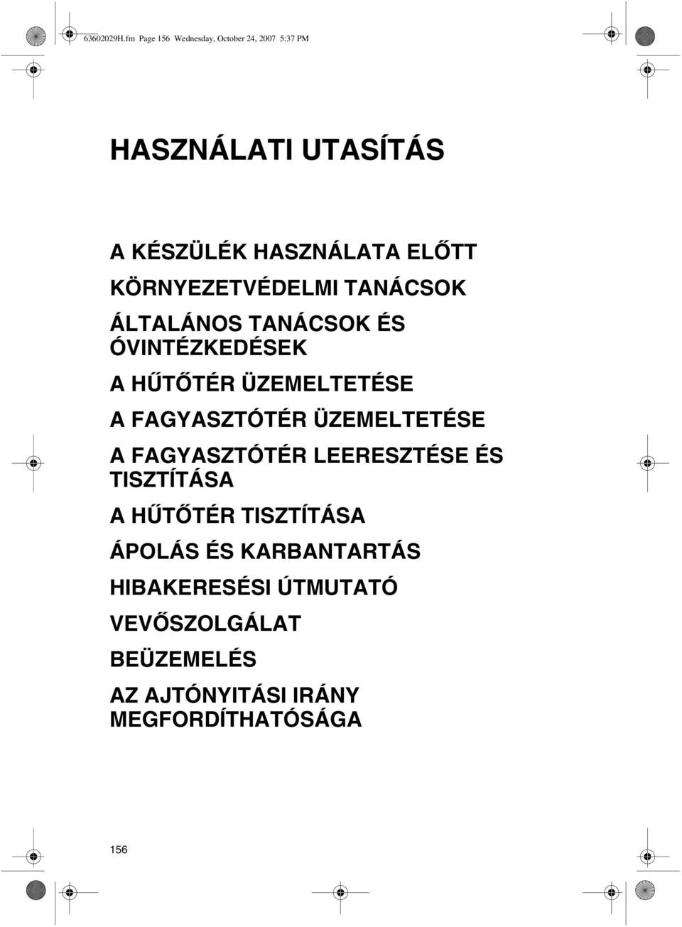 KÖRNYEZETVÉDELMI TANÁCSOK ÁLTALÁNOS TANÁCSOK ÉS ÓVINTÉZKEDÉSEK A HŰTŐTÉR ÜZEMELTETÉSE A