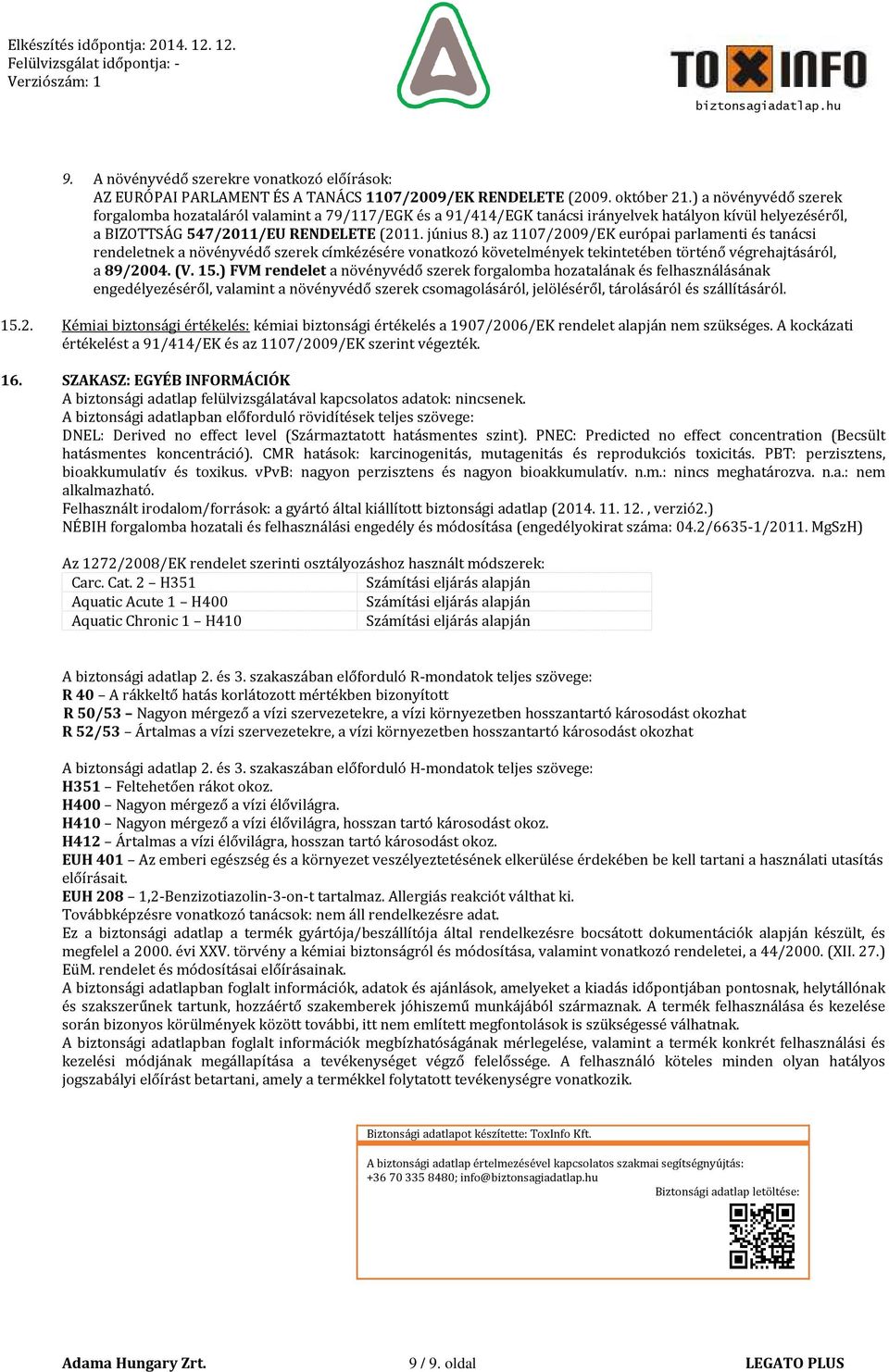 ) az 1107/2009/EK európai parlamenti és tanácsi rendeletnek a növényvédő szerek címkézésére vonatkozó követelmények tekintetében történő végrehajtásáról, a 89/2004. (V. 15.