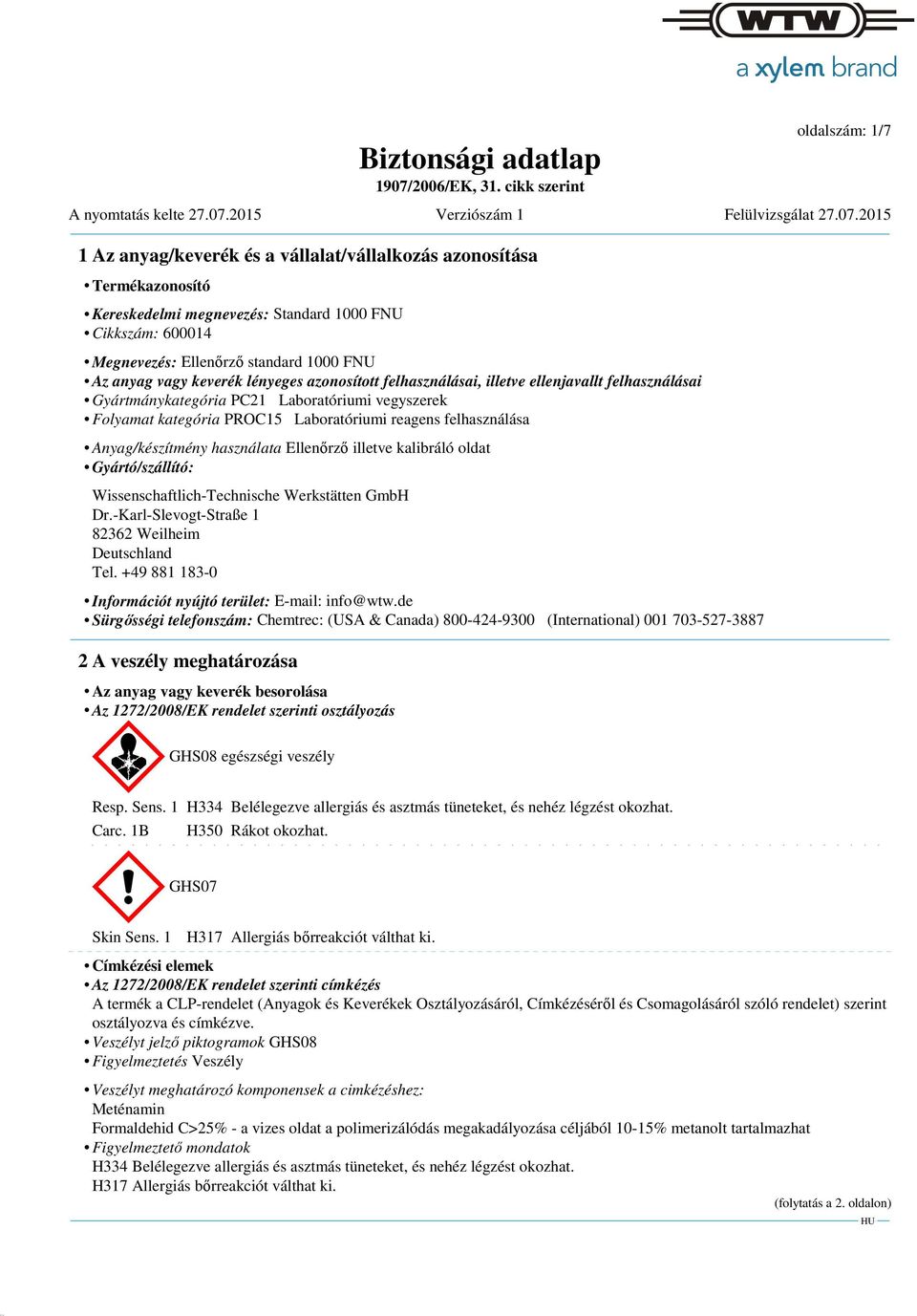 Ellenőrző illetve kalibráló oldat Gyártó/szállító: Wissenschaftlich-Technische Werkstätten GmbH Dr.-Karl-Slevogt-Straße 1 82362 Weilheim Deutschland Tel.