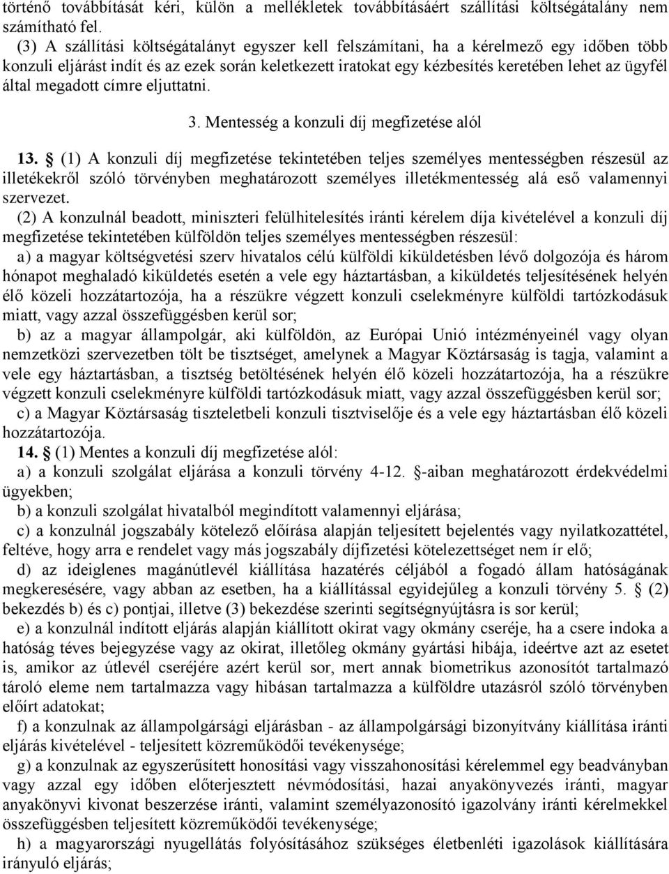 megadott címre eljuttatni. 3. Mentesség a konzuli díj megfizetése alól 13.