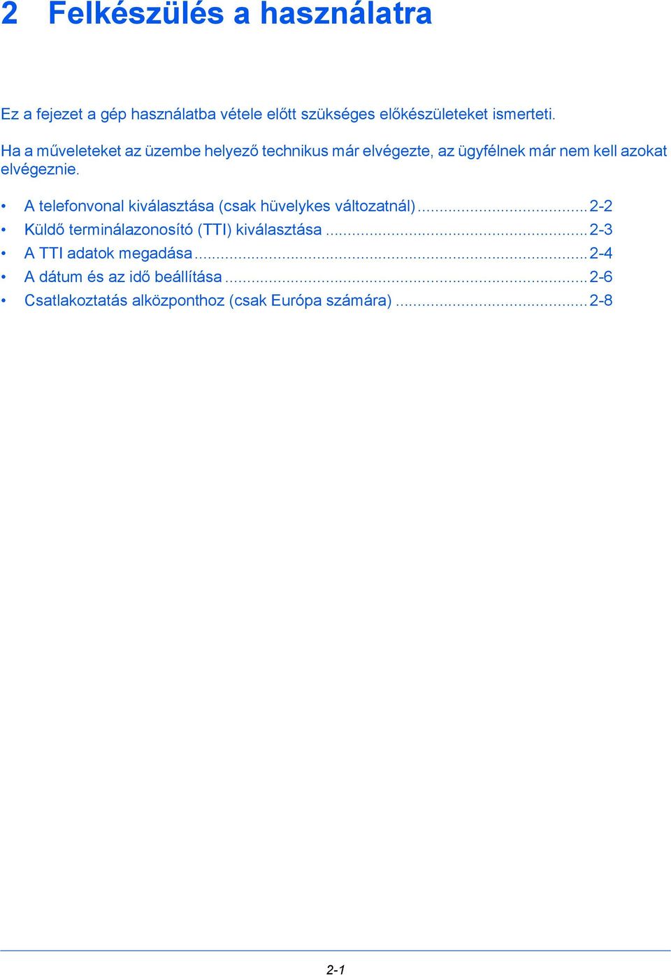 A telefonvonal kiválasztása (csak hüvelykes változatnál)...2-2 Küldő terminálazonosító (TTI) kiválasztása.