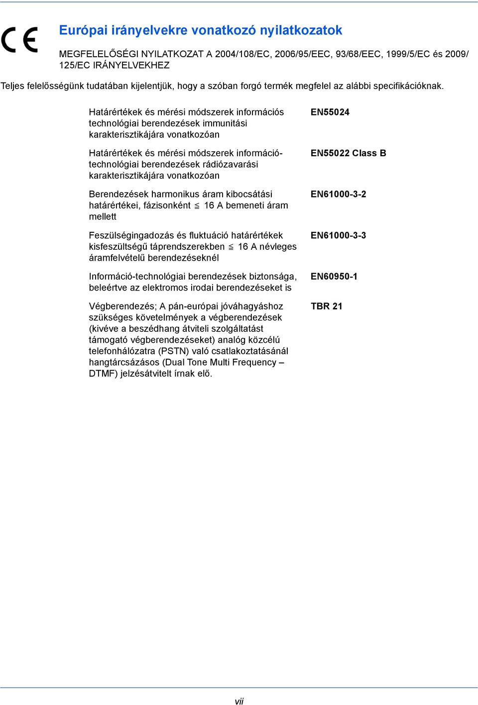 Határértékek és mérési módszerek információs technológiai berendezések immunitási karakterisztikájára vonatkozóan Határértékek és mérési módszerek információtechnológiai berendezések rádiózavarási