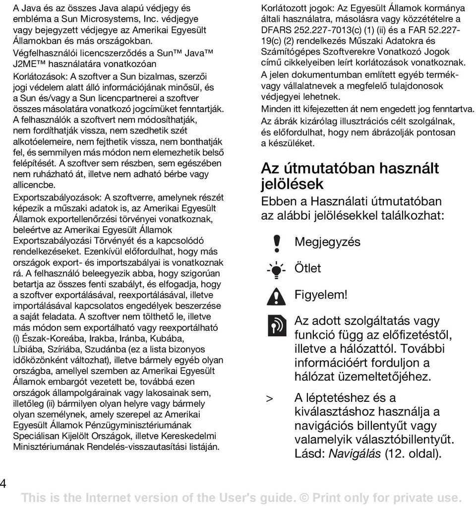 licencpartnerei a szoftver összes másolatára vonatkozó jogcímüket fenntartják.