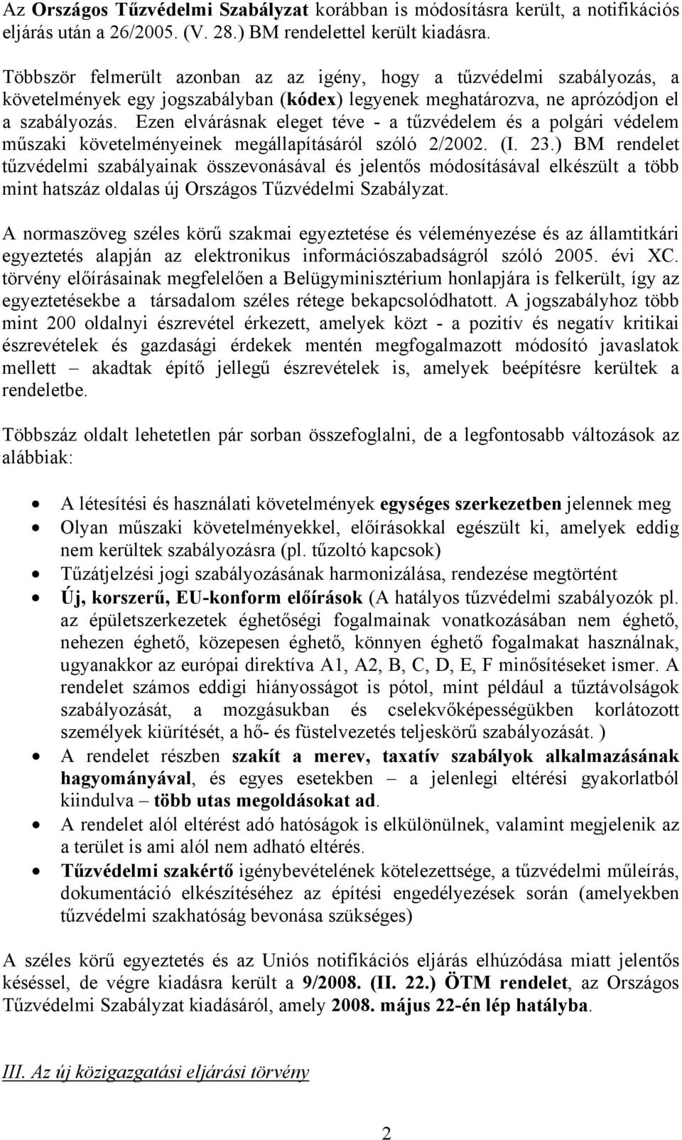 Ezen elvárásnak eleget téve - a tűzvédelem és a polgári védelem műszaki követelményeinek megállapításáról szóló 2/2002. (I. 23.