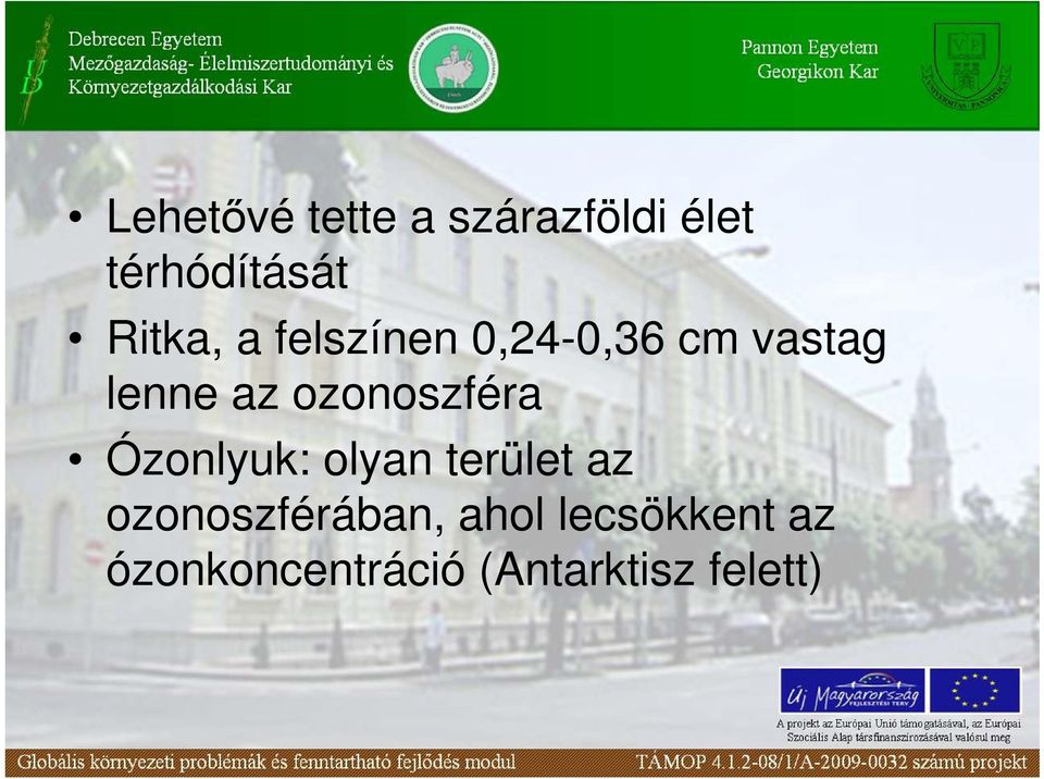 ozonoszféra Ózonlyuk: olyan terület az