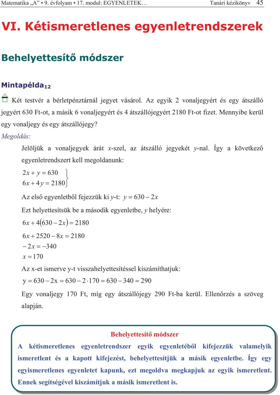 Jelöljük vonljegek árát -szel, z átszálló jegekét -nl.