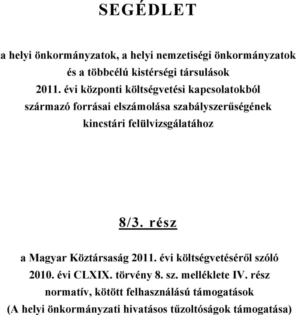 felülvizsgálatához 8/3. rész a Magyar Köztársaság 2011. évi költségvetéséről szóló 2010. évi CLXIX. törvény 8.