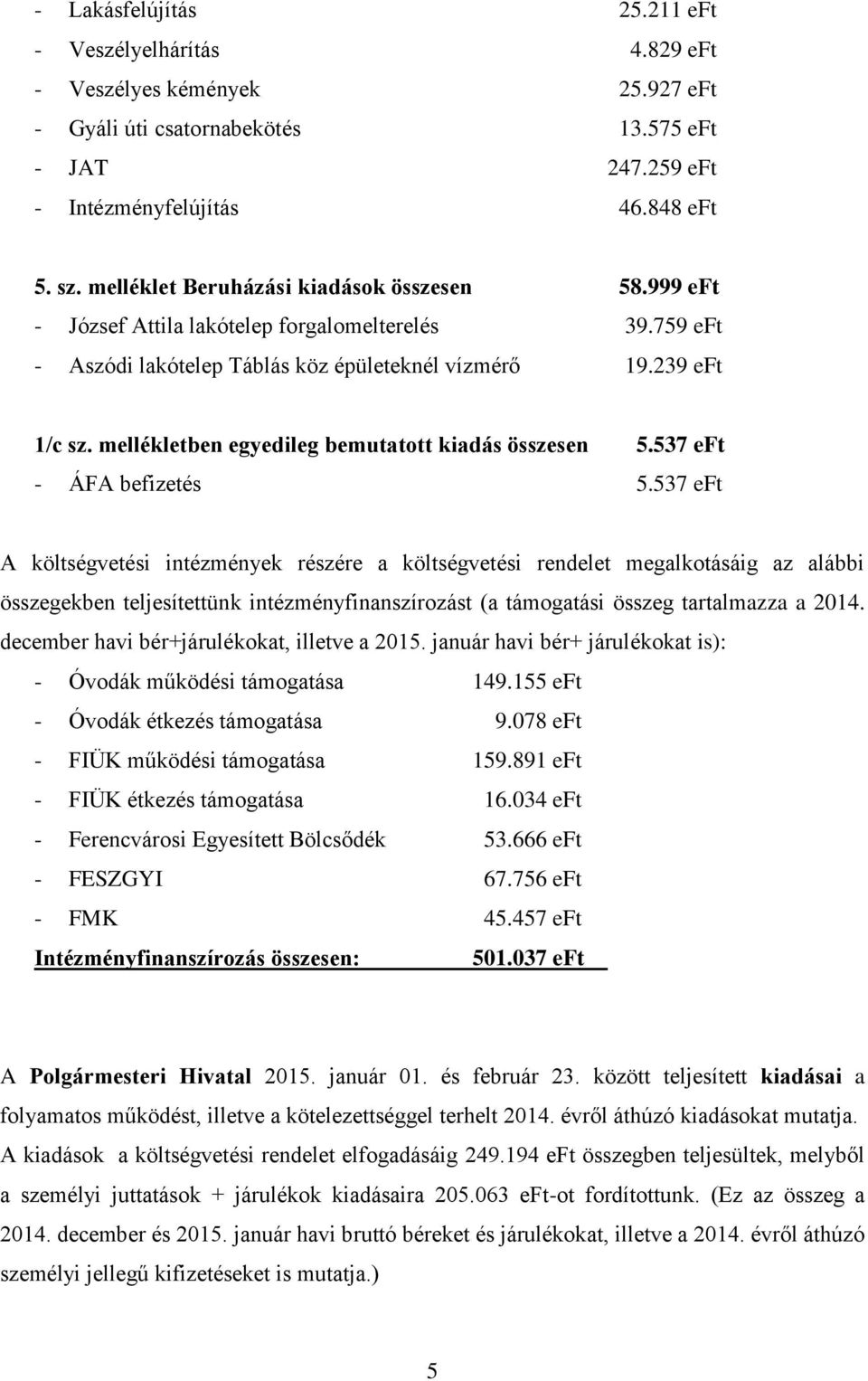 mellékletben egyedileg bemutatott kiadás összesen 5.537 eft - ÁFA befizetés 5.