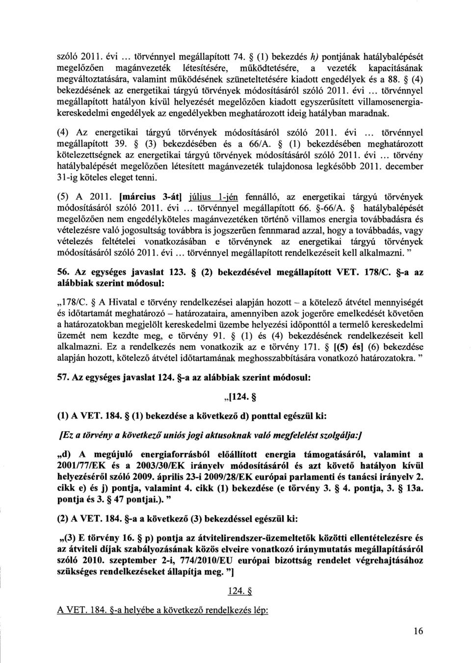 a 88. (4) bekezdésének az energetikai tárgyú törvények módosításáról szóló 2011. évi.